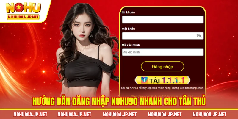 Hướng dẫn đăng nhập Nohu90 nhanh cho tân thủ