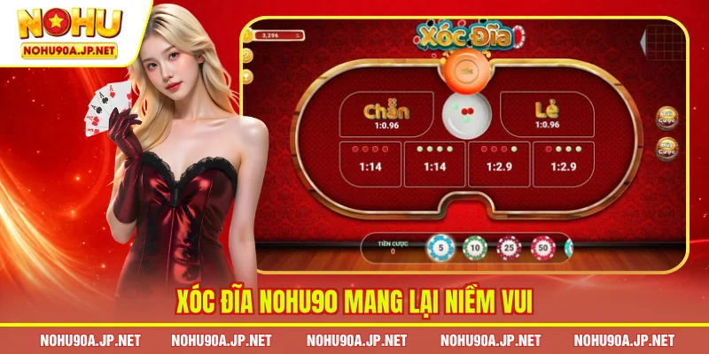 Xóc đĩa Nohu90 mang lại niềm vui